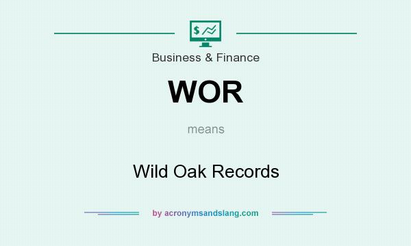 What does WOR mean? It stands for Wild Oak Records