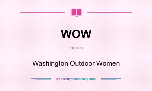 What does WOW mean? It stands for Washington Outdoor Women
