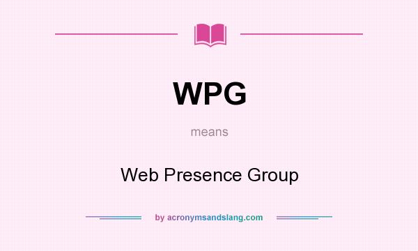 What does WPG mean? It stands for Web Presence Group