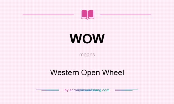 What does WOW mean? It stands for Western Open Wheel