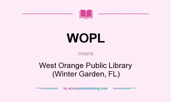 What does WOPL mean? It stands for West Orange Public Library (Winter Garden, FL)