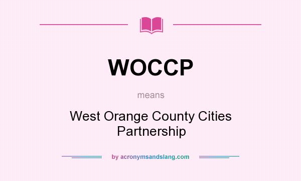 What does WOCCP mean? It stands for West Orange County Cities Partnership