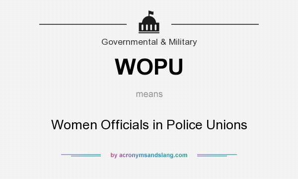 What does WOPU mean? It stands for Women Officials in Police Unions