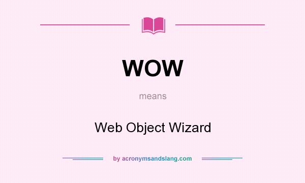 What does WOW mean? It stands for Web Object Wizard