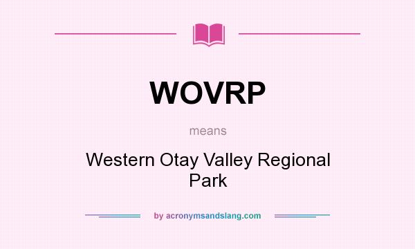What does WOVRP mean? It stands for Western Otay Valley Regional Park