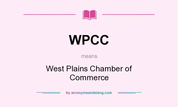 What does WPCC mean? It stands for West Plains Chamber of Commerce