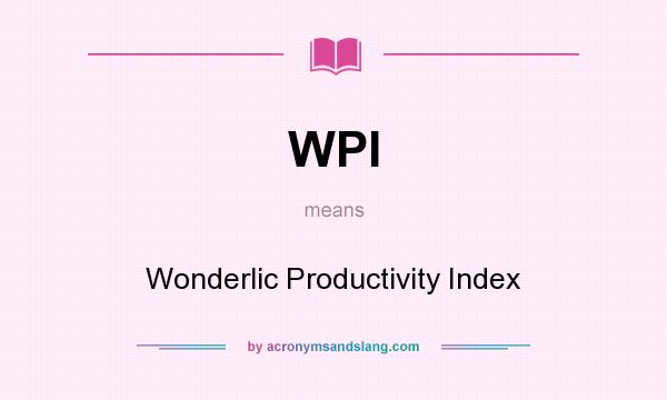 What does WPI mean? It stands for Wonderlic Productivity Index