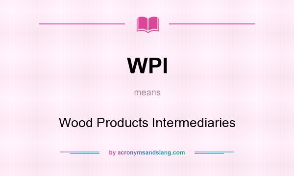 What does WPI mean? It stands for Wood Products Intermediaries
