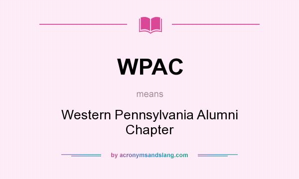 What does WPAC mean? It stands for Western Pennsylvania Alumni Chapter