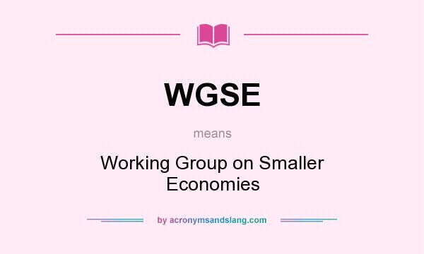 What does WGSE mean? It stands for Working Group on Smaller Economies