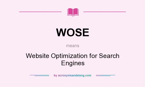 What does WOSE mean? It stands for Website Optimization for Search Engines