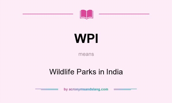 What does WPI mean? It stands for Wildlife Parks in India