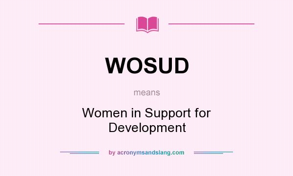 What does WOSUD mean? It stands for Women in Support for Development