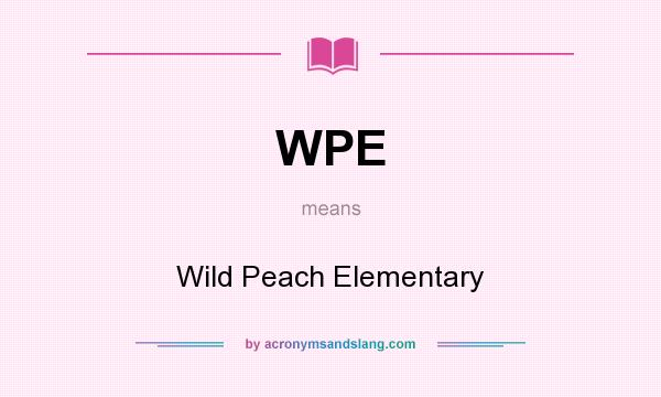What does WPE mean? It stands for Wild Peach Elementary