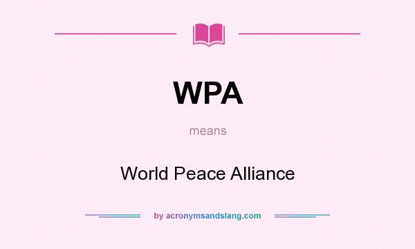 What does WPA mean? It stands for World Peace Alliance