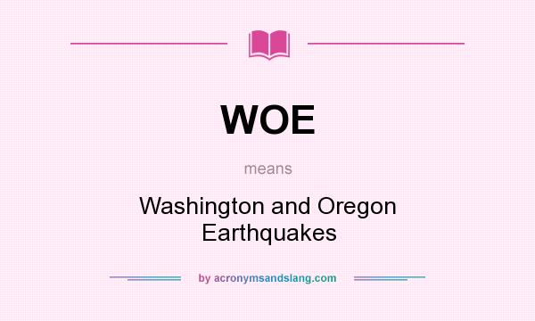 What does WOE mean? It stands for Washington and Oregon Earthquakes