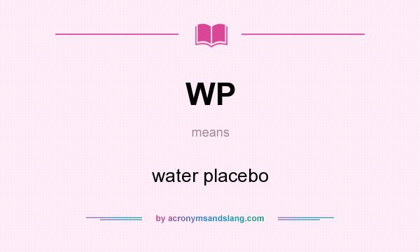 What does WP mean? It stands for water placebo