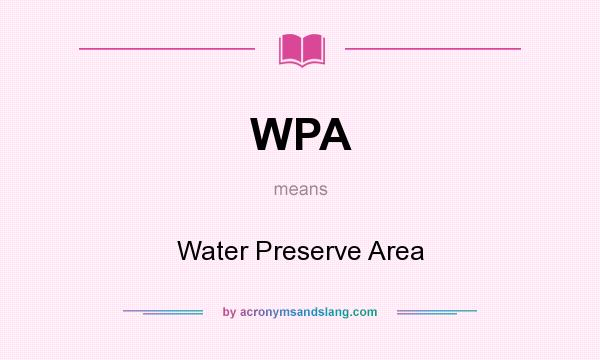 What does WPA mean? It stands for Water Preserve Area