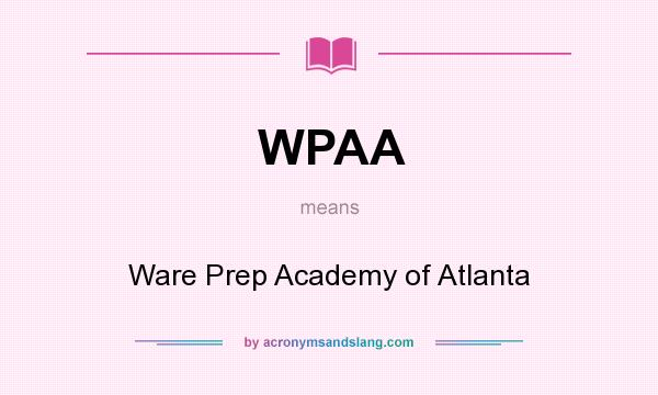 What does WPAA mean? It stands for Ware Prep Academy of Atlanta