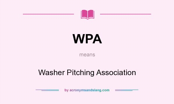 What does WPA mean? It stands for Washer Pitching Association