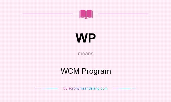 What does WP mean? It stands for WCM Program