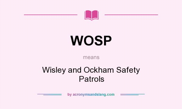 What does WOSP mean? It stands for Wisley and Ockham Safety Patrols