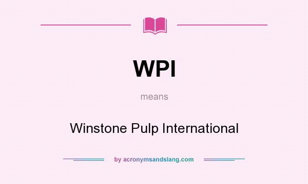 What does WPI mean? It stands for Winstone Pulp International