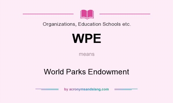 What does WPE mean? It stands for World Parks Endowment