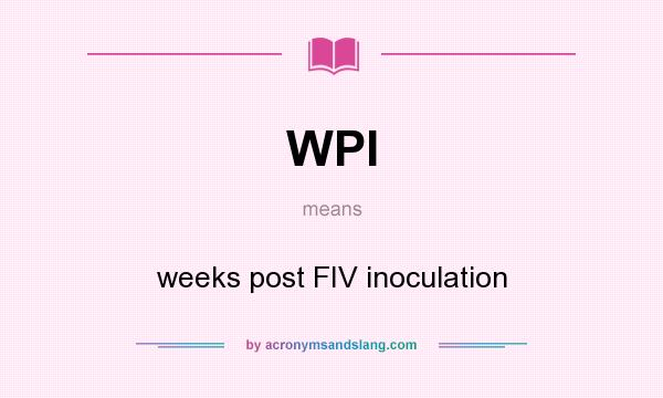 What does WPI mean? It stands for weeks post FIV inoculation