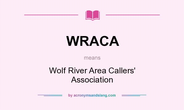 What does WRACA mean? It stands for Wolf River Area Callers` Association