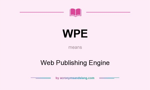 What does WPE mean? It stands for Web Publishing Engine