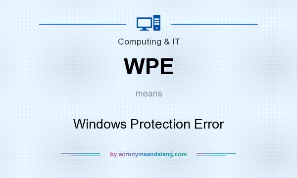 What does WPE mean? It stands for Windows Protection Error