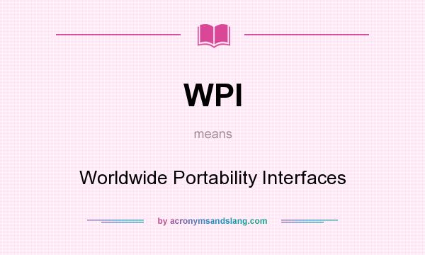 What does WPI mean? It stands for Worldwide Portability Interfaces
