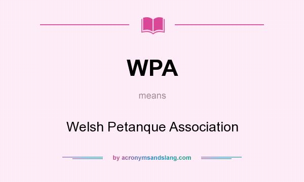 What does WPA mean? It stands for Welsh Petanque Association