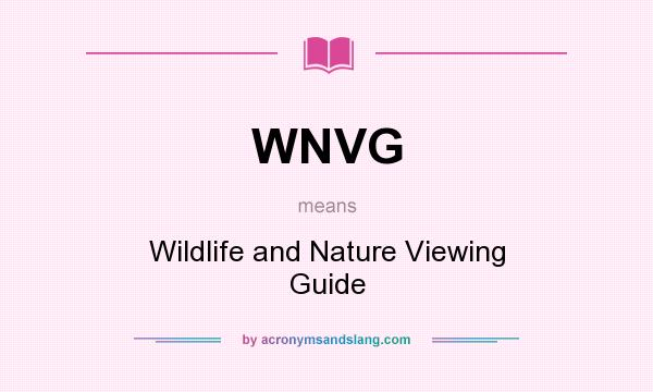 What does WNVG mean? It stands for Wildlife and Nature Viewing Guide