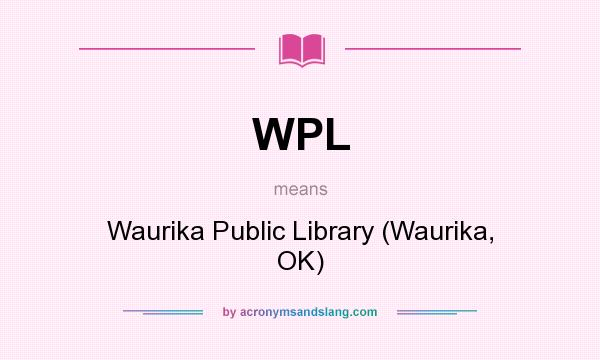 What does WPL mean? It stands for Waurika Public Library (Waurika, OK)
