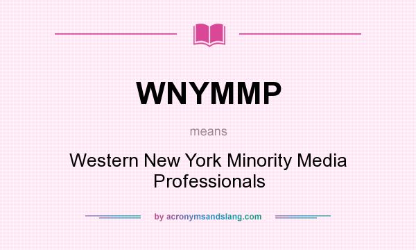 What does WNYMMP mean? It stands for Western New York Minority Media Professionals