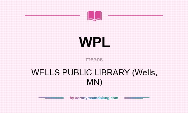 What does WPL mean? It stands for WELLS PUBLIC LIBRARY (Wells, MN)