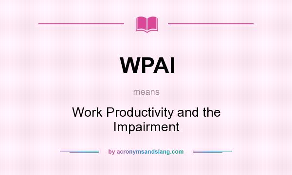 What does WPAI mean? It stands for Work Productivity and the Impairment