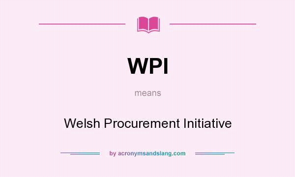What does WPI mean? It stands for Welsh Procurement Initiative