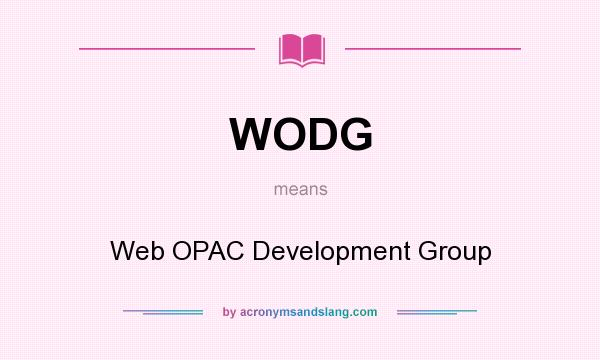 What does WODG mean? It stands for Web OPAC Development Group