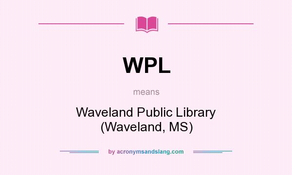 What does WPL mean? It stands for Waveland Public Library (Waveland, MS)
