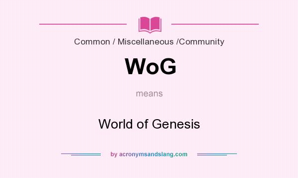 What does WoG mean? It stands for World of Genesis