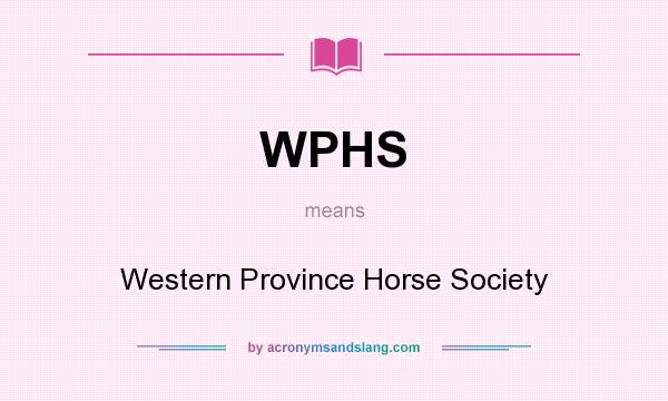 What does WPHS mean? It stands for Western Province Horse Society