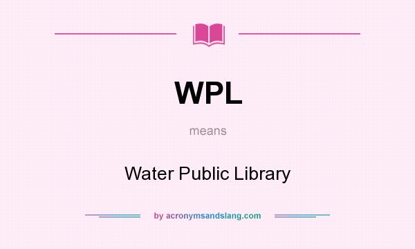 What does WPL mean? It stands for Water Public Library