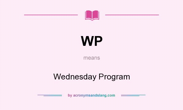 What does WP mean? It stands for Wednesday Program