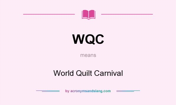 What does WQC mean? It stands for World Quilt Carnival