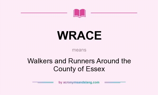 What does WRACE mean? It stands for Walkers and Runners Around the County of Essex
