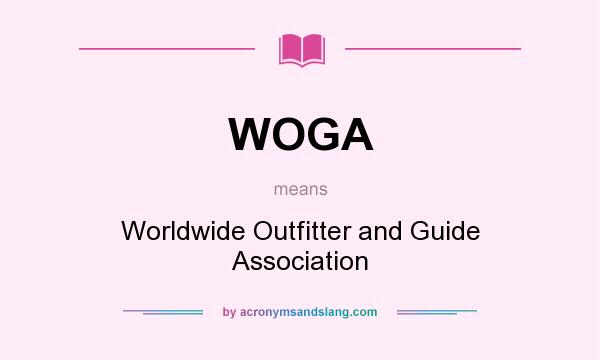 What does WOGA mean? It stands for Worldwide Outfitter and Guide Association