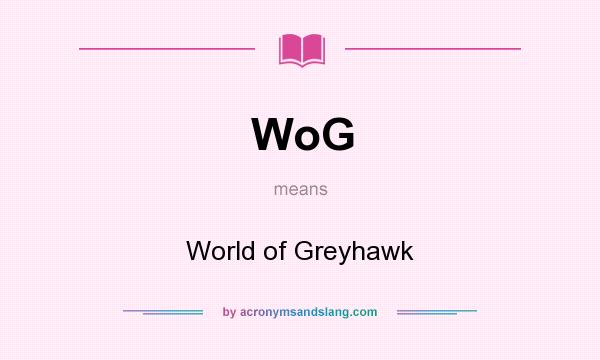 What does WoG mean? It stands for World of Greyhawk